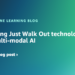 Enhancing Simply Stroll Out know-how with multi-modal AI